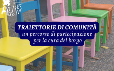 Traiettorie di comunità: un percorso di partecipazione per la cura del borgo